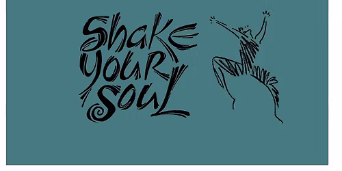 Shake Your Soul, The Yoga of Dance; A Community Embodied Movement Class