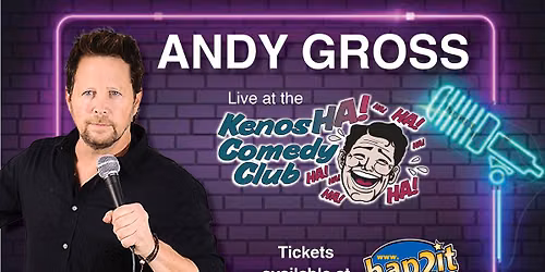 Andy Gross \u2022 August 7 & 8 \u2022 8:00PM