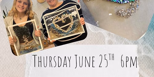 Thursday June 25th- Resin Seascape Frame Workshop 6pm