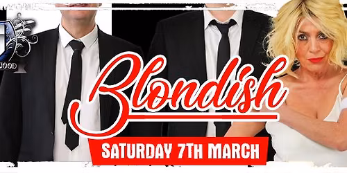 Blondish (Blondie Tribute) \u2013 Saturday 7th March