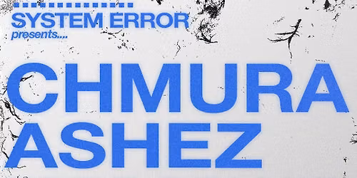 SYSTEM ERROR: CHMURA + ASHEZ