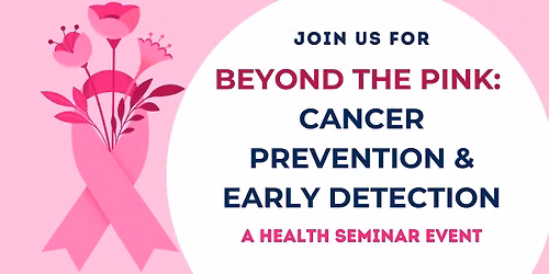 BEYOND THE PINK: Cancer prevention & early detection for everyone