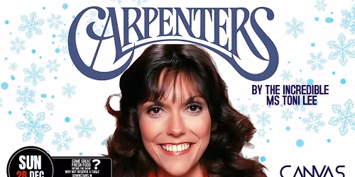 Canvas Mansfield Carpenters with Toni Lee Sun 28th Dec