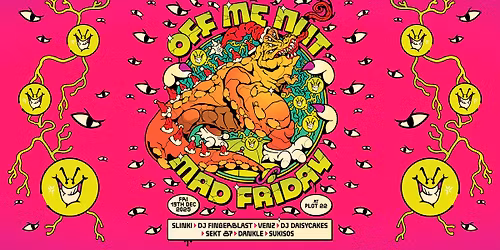 OFF ME NUT - MAD FRIDAY @PLOT22