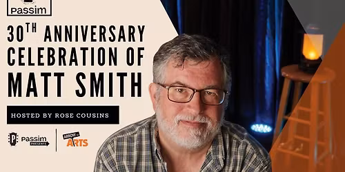 30th Anniversary Celebration of Matt Smith Hosted by Rose Cousins at Arrow Street Arts