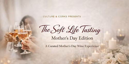 The Soft Life Tasting\u2122 A Curated Mother\u2019s Day Wine Experience