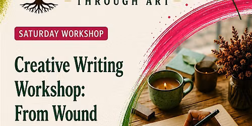 Creative Writing Workshop: From Wound to Witness