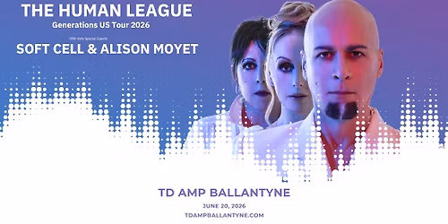 The Human League with Very Special Guests Soft Cell & Alison Moyet