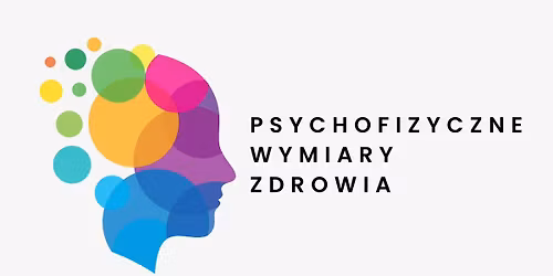 II Sympozjum Naukowe - Psychofizyczne Wymiary Zdrowia