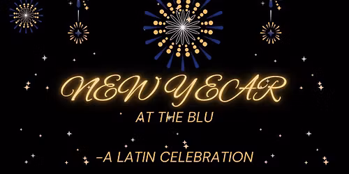 Latin New Year at the BLU\ud83d\udc99\ud83e\udd42\ud83c\udf87