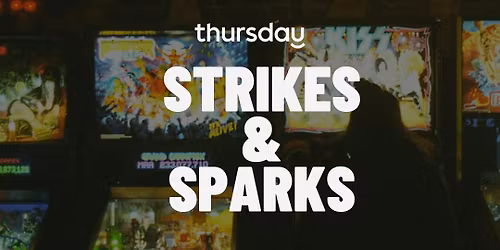Thursday | Strikes & Sparks at Dr Rudi's