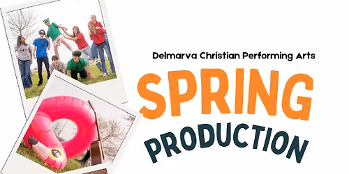 Delmarva Christian Spring Production