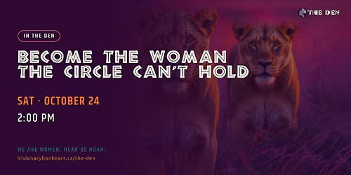 Become the Woman the Circle Can't Hold