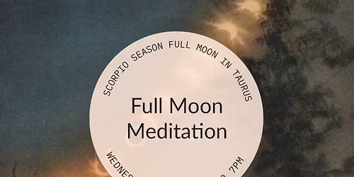 Full Moon Meditation (Scorpio\/Taurus)