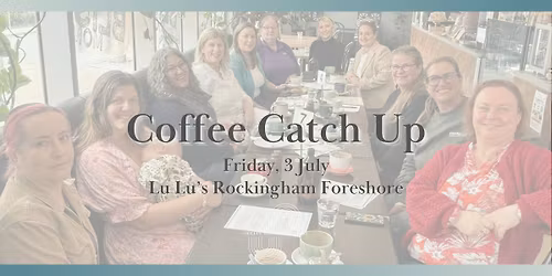 Coffee Catch Up - July