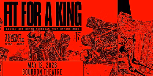 Fit For A King w\/ Invent Animate, ten56. and Acres at Bourbon Theatre