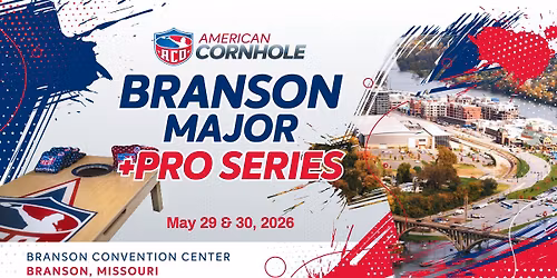 ACO Branson Major + Pro Series - AMERICAN CORNHOLE ORGANIZATION TOURNAMENT