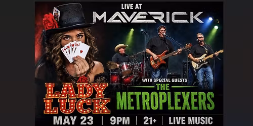 The METROPLEXERS and LADY LUCK at the MAVERICK!