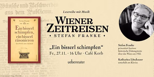WIENER ZEITREISEN: \u201eEin bisserl schimpfen\u201c (Stefan Franke & Katharina Litschauer)