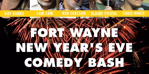 FORT WAYNE NEW YEAR'S EVE COMEDY BASH AT THE FORT WAYNE COMEDY CLUB