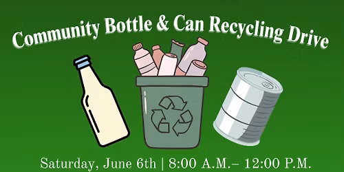 Community Bottle and Can Drive (June 6th)