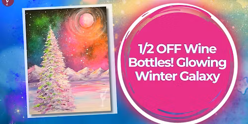 1\/2 OFF Wine Bottles! Glowing Winter Galaxy