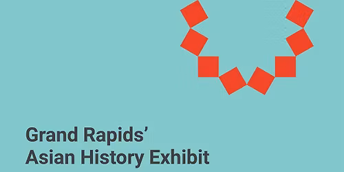 Grand Rapids\u2019 Asian History Exhibit
