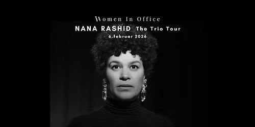 Nana Rashid - The Trio Tour - Women In Office