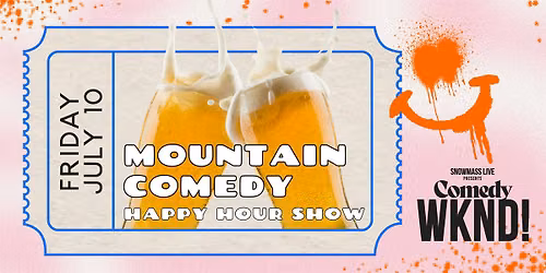 Snowmass Comedy WKND!: Mountainside Comedy Happy Hour Show