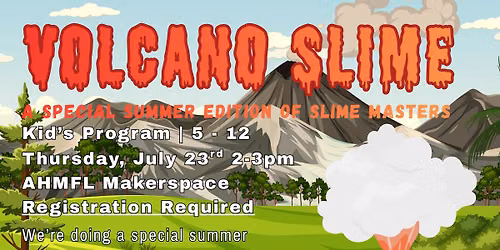 STEAM Summer Special: Volcano Slime - Kids ages 5-12