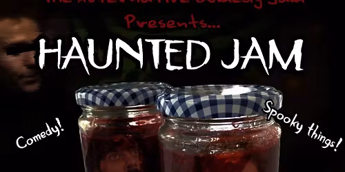 The Alternative Comedy's Haunted Jam!
