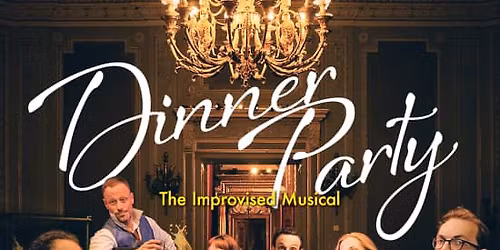 Dinner Party: The Improvised Musical