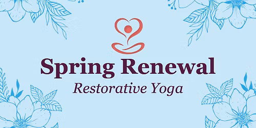 Spring Renewal Restorative Yoga
