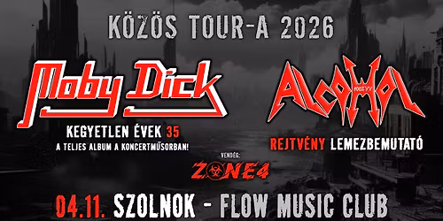 MOBY DICK \u00b7 Kegyetlen \u00e9vek 35 \/ ALCOHOL \u00b7 Rejtv\u00e9ny lemezbemutat\u00f3 \u00b7 SZOLNOK - FLOW MUSIC CLUB