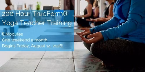 200 Hour TrueForm\u00ae Yoga Teacher Training