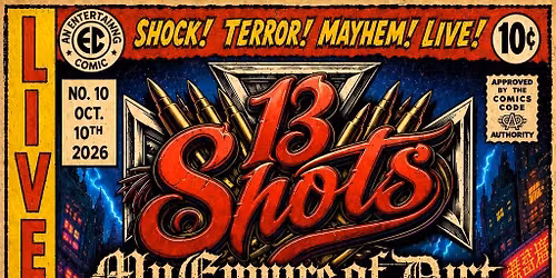 13 Shots\/ My Empire of Dirt \/ TinyTVs \/ Turbo Gatto