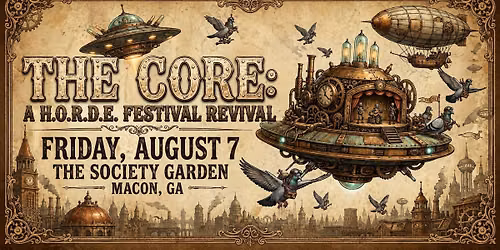 The Core: A H.O.R.D.E. Festival Revival returns to The Society Garden in Macon, GA - Friday, Aug 7!