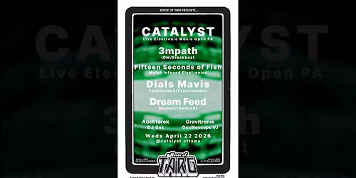 CATALYST 14 - Live Electronic Music: 3mpath + Fifteen Seconds of Fish + Dials Mavis + Dream Feed