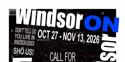 CALL FOR SUBMISSIONS - Windsor ON Windsor Juried Exhibition