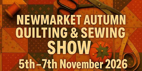 Newmarket Autumn Quilting & Sewing Show 