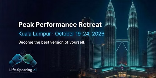 Life-Sparring .ai Peak Performance Retreat, Kuala Lumpur, Malaysia