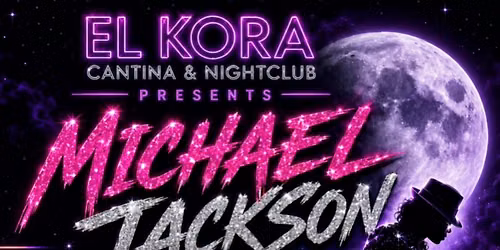 \u2728 MICHAEL JACKSON THEME NIGHT AT EL KORA \u2728 FRIDAY JULY 24TH 18+