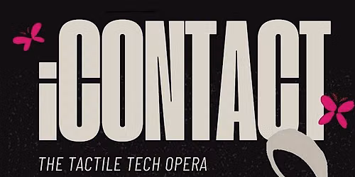 iContact the tactile tech opera