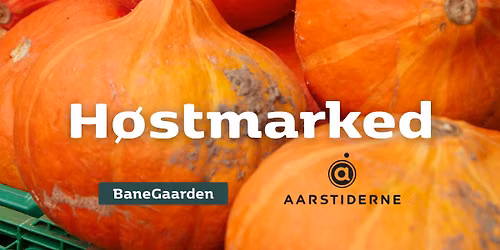 BaneGaarden & Aarstiderne inviterer til h\u00f8stmarked
