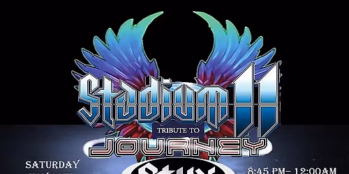 STADIUM 11 Tribute to Journey & Styx