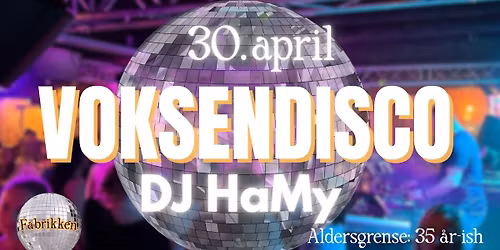VOKSENDISCO p\u00e5 Fabrikken \/\/ Torsdag 30. april
