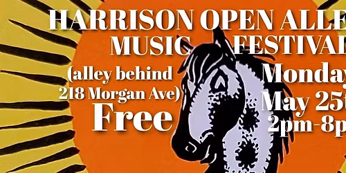 HARRISON OPEN ALLY MEMORIAL DAY MUSIC FESTIVAL (FREE!): 8 Bands on 2 Stages
