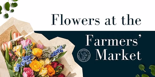 Local Flowers at the Farmers' Market