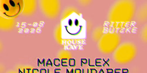 House of Rave w\/ Maceo Plex, Nicole Moudaber, Pan-Pot, Klanglos, Mark Dekoda and many more 