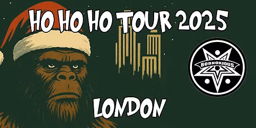 Bobnoxious Ho Ho Ho Tour 2025 - London